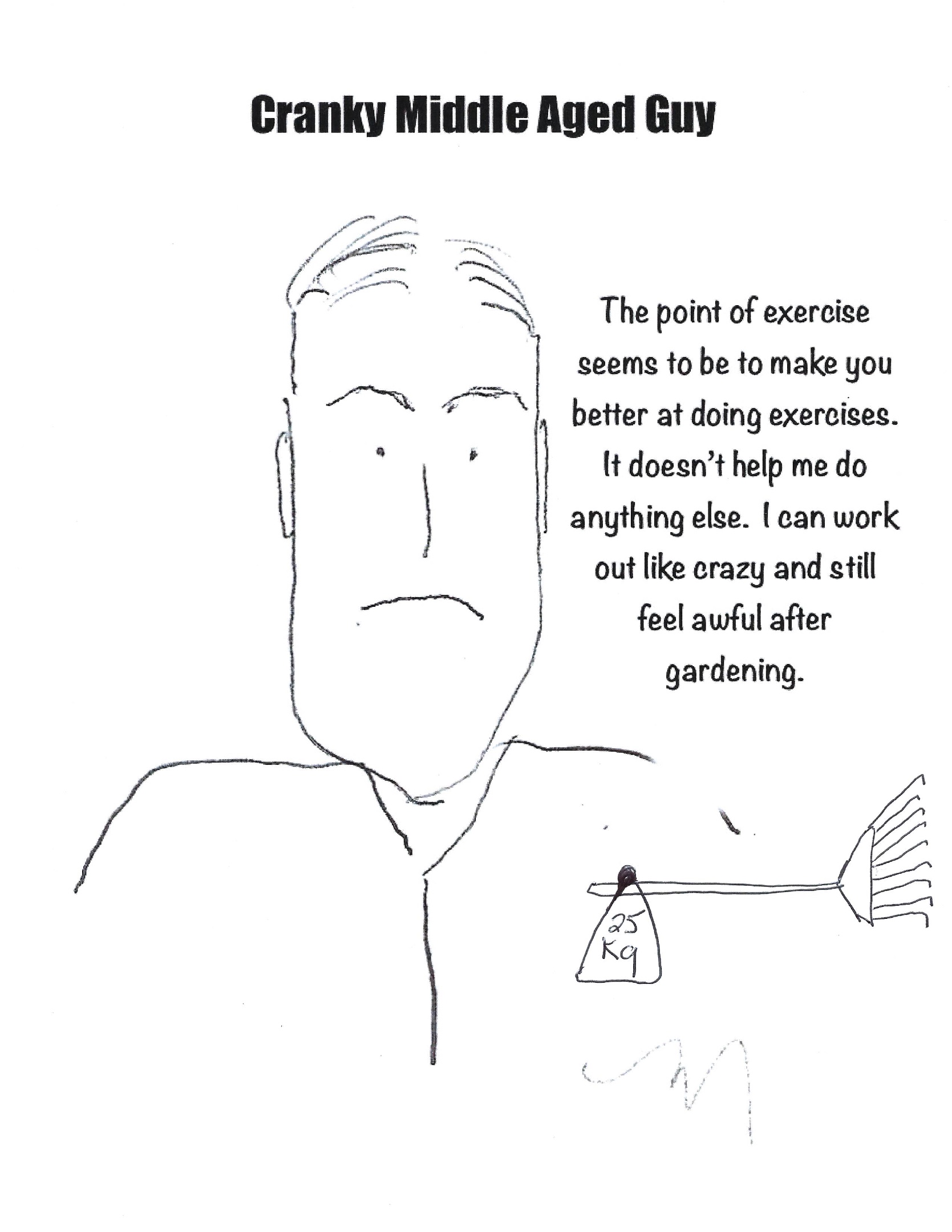 Cranky comic of a man being able to exercise but getting tired while gardening