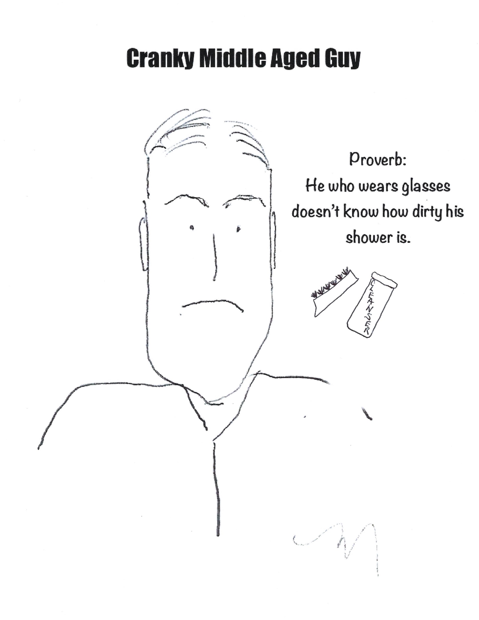 Shower proverb; people who wear glasses can't see how dirty their shower is