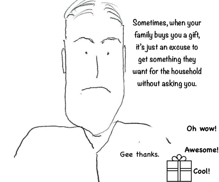 Was it a gift for me or was it a gift for the entire family?